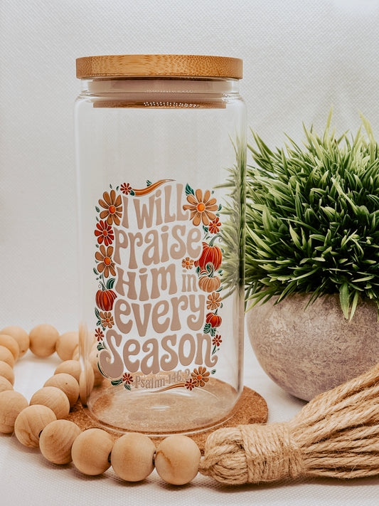 Praise Him In Every Season| 16oz Glass Cup with bamboo lid + clear glass straw