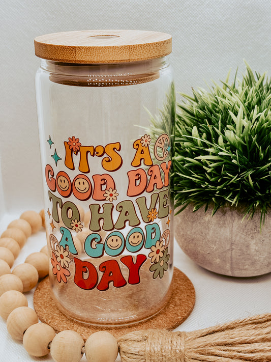 It's A Good Day To Have A Good Day | 16oz Glass Cup with bamboo lid + clear glass straw