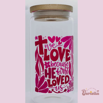 He First Loved Us| 16oz Glass Cup with bamboo lid + clear glass straw